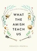 E-Book (epub) What the Amish Teach Us von Donald B. Kraybill