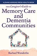 E-Book (epub) Caregiver's Guide to Memory Care and Dementia Communities von Rachael Wonderlin