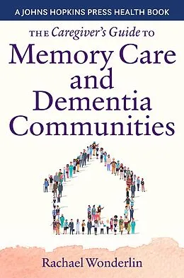 E-Book (epub) Caregiver's Guide to Memory Care and Dementia Communities von Rachael Wonderlin
