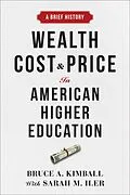 E-Book (epub) Wealth, Cost, and Price in American Higher Education von Bruce A. Kimball
