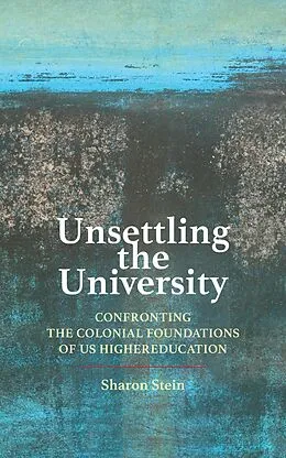 E-Book (epub) Unsettling the University von Sharon Stein