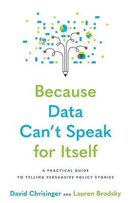 E-Book (epub) Because Data Can't Speak for Itself von David Chrisinger, Lauren Brodsky