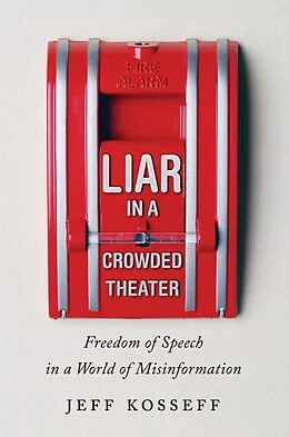 E-Book (epub) Liar in a Crowded Theater von Jeff Kosseff