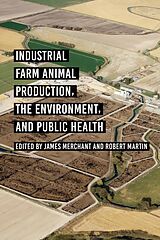 Couverture cartonnée Industrial Farm Animal Production, the Environment, and Public Health de James Martin, Robert Merchant