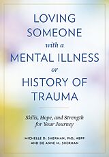 Couverture cartonnée Loving Someone with a Mental Illness or History of Trauma de Michelle D Sherman, Deanne M Sherman