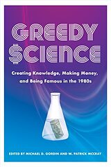 Couverture cartonnée Greedy Science de Michael D. (EDT) Gordin, W. Patrick (EDT) McCray