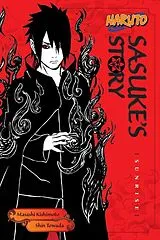 Kartonierter Einband (Kt) Naruto: Sasuke's Story--Sunrise von Shin Towada, Masashi Kishimoto