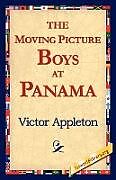 Couverture cartonnée The Moving Picture Boys at Panama de Victor Ii Appleton