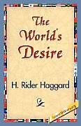 Couverture cartonnée The World's Desire de H. Rider Haggard