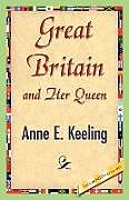 Couverture cartonnée Great Britain and Her Queen de Anne E. Keeling