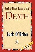 Fester Einband Into the Jaws of Death von O'Brien Jack O'Brien, Jack O'Brien