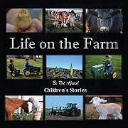 Couverture cartonnée Life on the Farm de Be Not Afraid Childrens Stories, 1st World Library