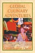 Kartonierter Einband Global Culinary Adventures von Gloria Preston Olson