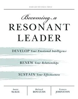 E-Book (epub) Becoming a Resonant Leader von Annie Mckee, Richard E. Boyatzis, Fran Johnston