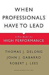 eBook (epub) When Professionals Have to Lead de Thomas J. Delong, John J. Gabarro, Robert J. Lees