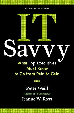 E-Book (epub) IT Savvy von Peter Weill, Jeanne W. Ross