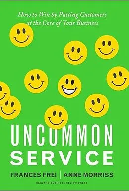 E-Book (epub) Uncommon Service von Frances Frei, Anne Morriss
