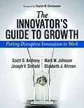 E-Book (epub) The Innovator's Guide to Growth von Scott D. Anthony, Mark W. Johnson, Joseph V. Sinfield