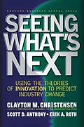 E-Book (epub) Seeing What's Next von Clayton M. Christensen, Scott D. Anthony, Erik A. Roth