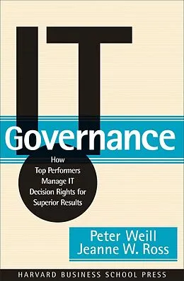E-Book (epub) IT Governance von Peter Weill, Jeanne W. Ross