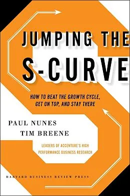 E-Book (epub) Jumping the S-Curve von Paul F. Nunes, Tim Breene