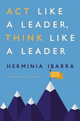 Fester Einband ACT Like a Leader, Think Like a Leader von Herminia Ibarra