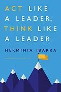 E-Book (epub) Act Like a Leader, Think Like a Leader von Herminia Ibarra