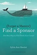 E-Book (epub) Forget a Mentor, Find a Sponsor von Sylvia Ann Hewlett