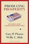 E-Book (epub) Producing Prosperity von Gary P. Pisano, Willy C. Shih