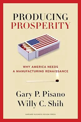 E-Book (epub) Producing Prosperity von Gary P. Pisano, Willy C. Shih