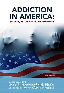 E-Book (epub) Addiction in America: Society, Psychology, and Heredity von Ida Walker