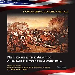 E-Book (epub) Remember the Alamo: Americans Fight for Texas (1820-1845) von Victor South