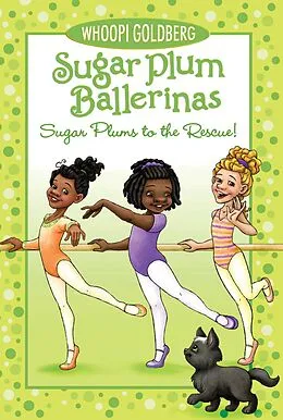 E-Book (epub) Sugar Plum Ballerinas: Sugar Plums to the Rescue! von Whoopi Goldberg, Deborah Underwood