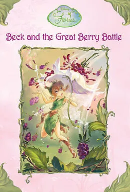 E-Book (epub) Beck and the Great Berry Battle (Disney Fairies) von Laura Driscoll