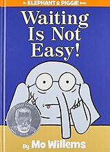 Fester Einband Waiting Is Not Easy!-An Elephant and Piggie Book von Mo Willems