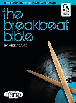 Kartonierter Einband The Breakbeat Bible: The Fundamentals of Breakbeat Drumming [With CD (Audio)] von Mike Adamo