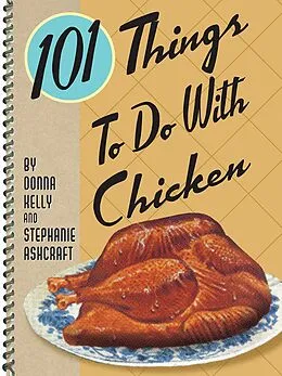 E-Book (epub) 101 Things To Do With Chicken von Donna Kelly, Stephanie Ashcraft
