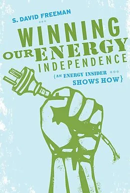 E-Book (epub) Winning Our Energy Independence von David Freeman