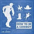 E-Book (epub) How to Be a Cowboy von Jim Arndt