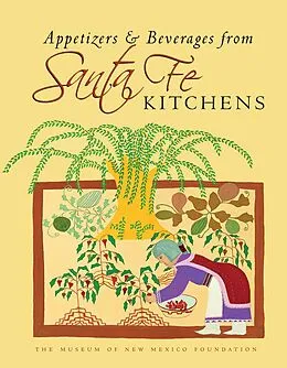 E-Book (epub) Appetizers & Beverages from Santa Fe Kitchens von The Museum of New Mexico Foundation