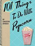 E-Book (epub) 101 Things To Do With Popcorn von Christina Dymock