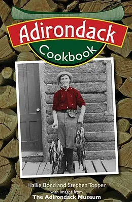 E-Book (epub) Adirondack Cookbook von Hallie Bond, Stephen Topper