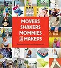 E-Book (epub) Movers, Shakers, Mommies, and Makers von Gibbs M. Smith