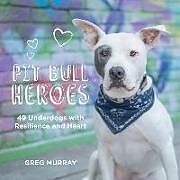 Fester Einband Pit Bull Heroes von Greg Murray