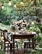Fester Einband French Country Cottage Inspired Gatherings von Courtney Allison