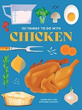 Kartonierter Einband 101 Things to Do with Chicken, New Edition von Donna Kelly, Stephanie Ashcraft