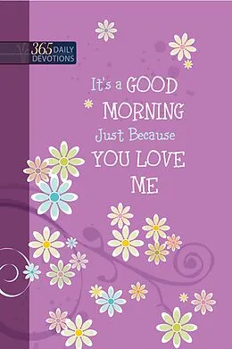 E-Book (epub) It's a Good Morning Just Because You Love Me von BroadStreet Publishing Group LLC