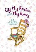 E-Book (epub) Off My Rocker and On My Knees von BroadStreet Publishing Group LLC