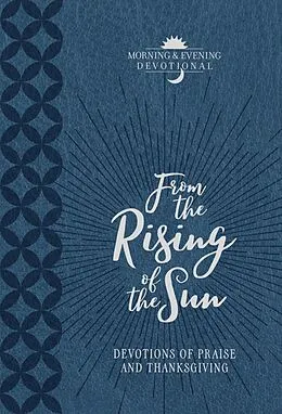 E-Book (epub) From the Rising of the Sun Morning &amp; Evening Devotional von BroadStreet Publishing Group LLC