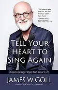 E-Book (epub) Tell Your Heart to Sing Again von James W. Goll